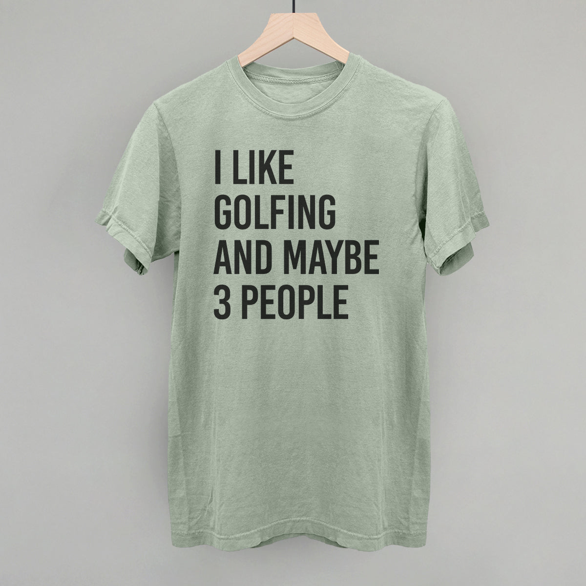 I Like Golfing And Maybe 3 People