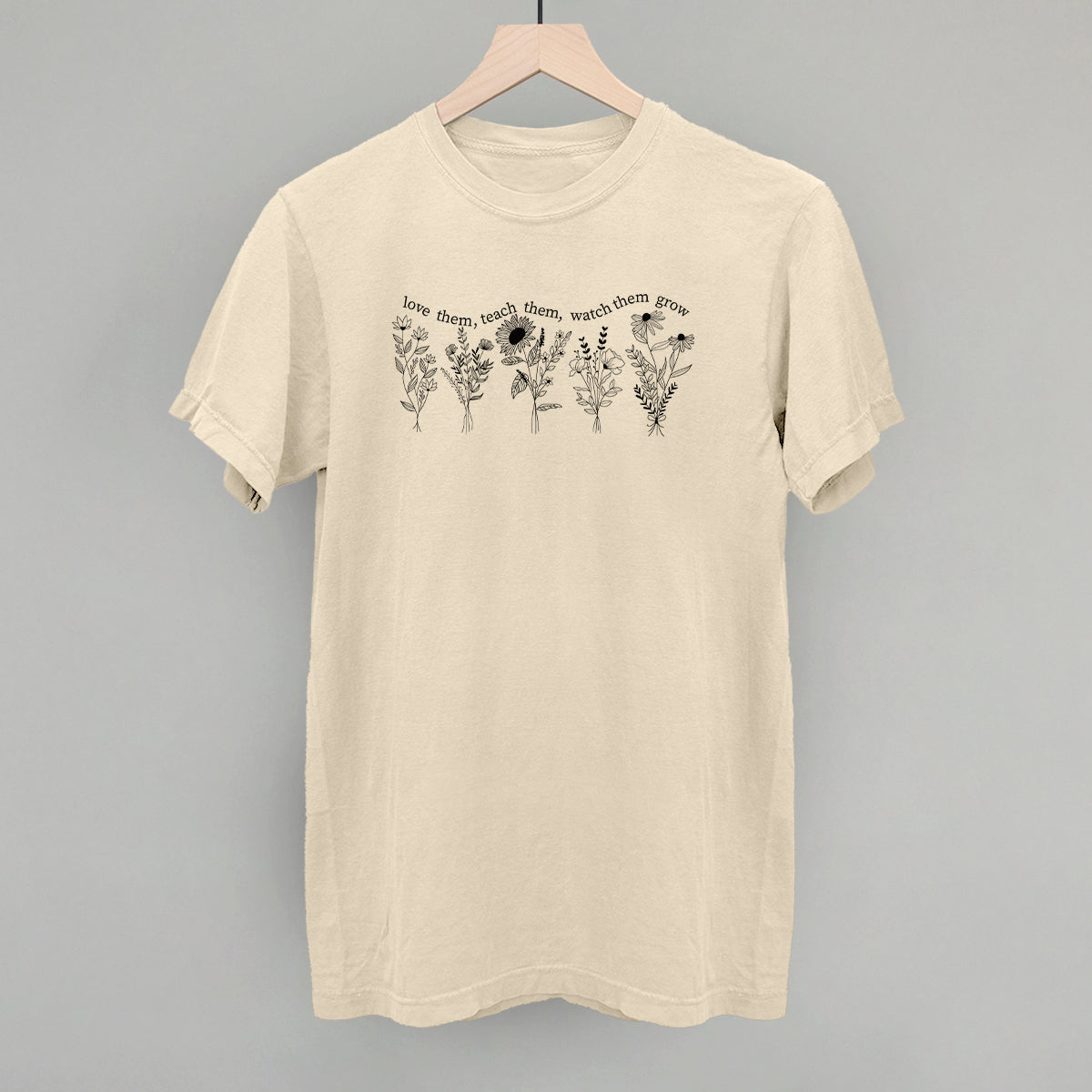 Love Them Teach Them Watch Them Grow