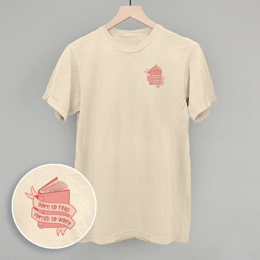 Born To Read, Forced To Work (Left Chest)