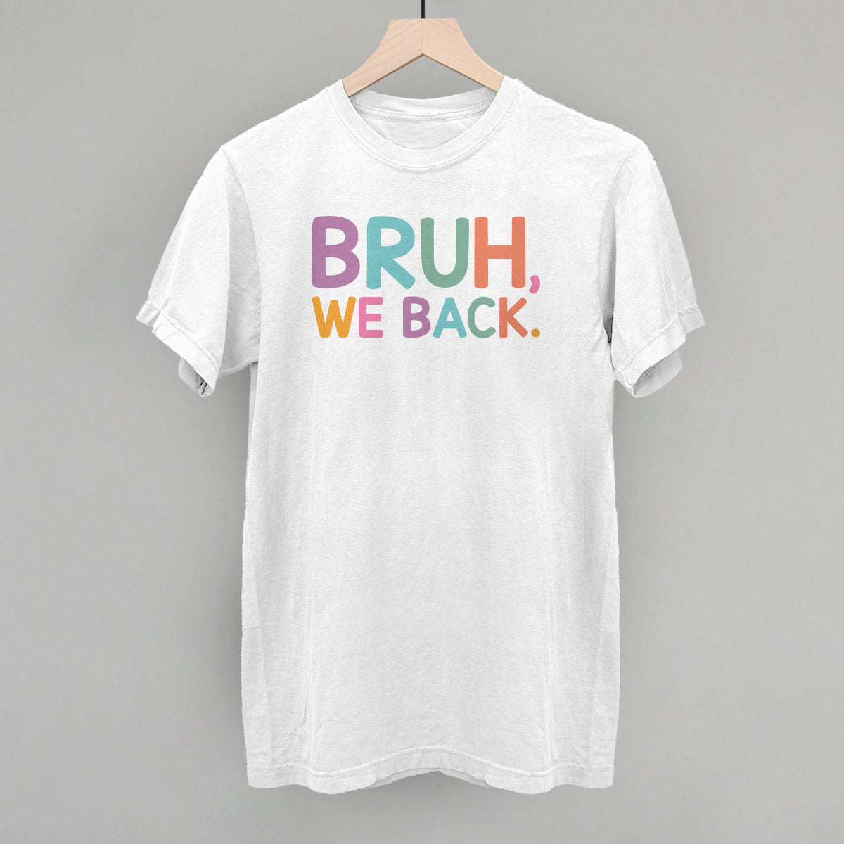 Bruh, We Back (Colorful)