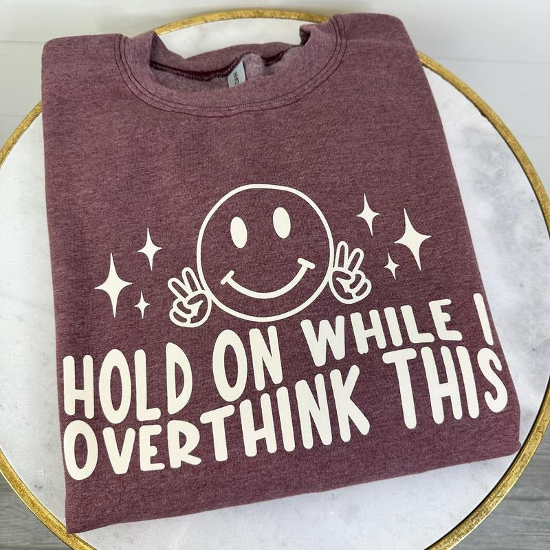 DOORBUSTER - Let Me Overthink This Sweatshirt *Final Sale*