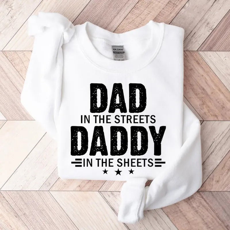 Dad In The Streets Daddy In The Sheets Unisex Sweatshirt, Funny Dad Sweatshirt Fabric Menswear
