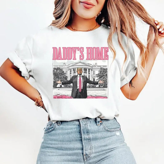 Daddy's Home Tshirt, President Trumpp Shirt, Trump Daddy's Home, Funny Shirt, Unisex T-Shirt Top Womenswear Streetwear Casual Summer