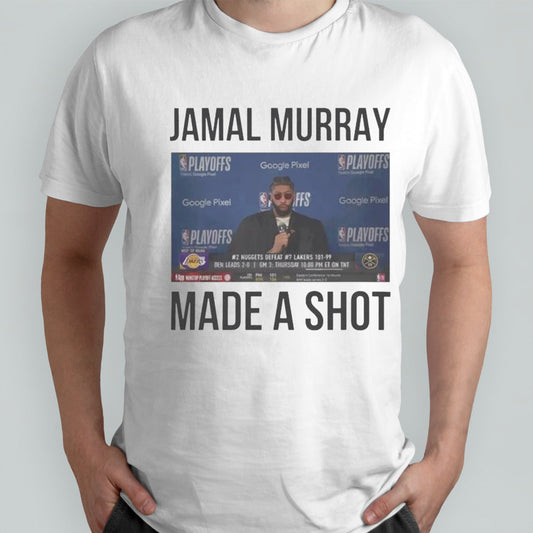 Denver Nuggets Jamal Murray Made A Shot T-shirts