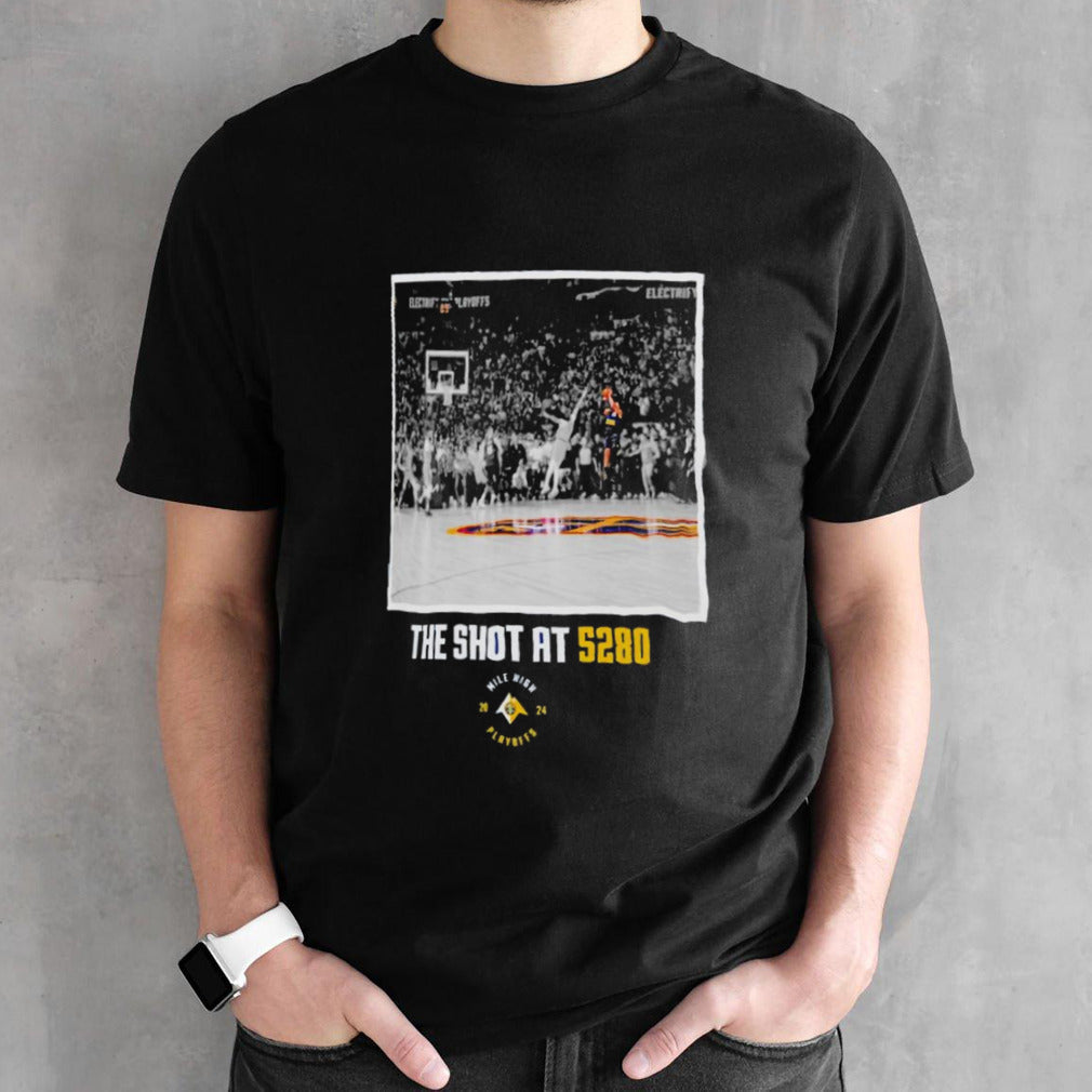 Denver Nuggets the shot at 5280 2024 Playoff shirt