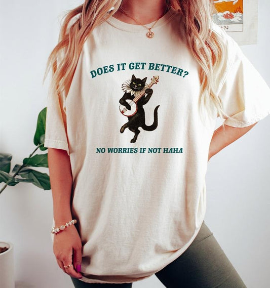 Does It Get Better? Vintage Drawing T Shirt, Meme T Shirt, Funny  T-shirt, sweater and Hoodie