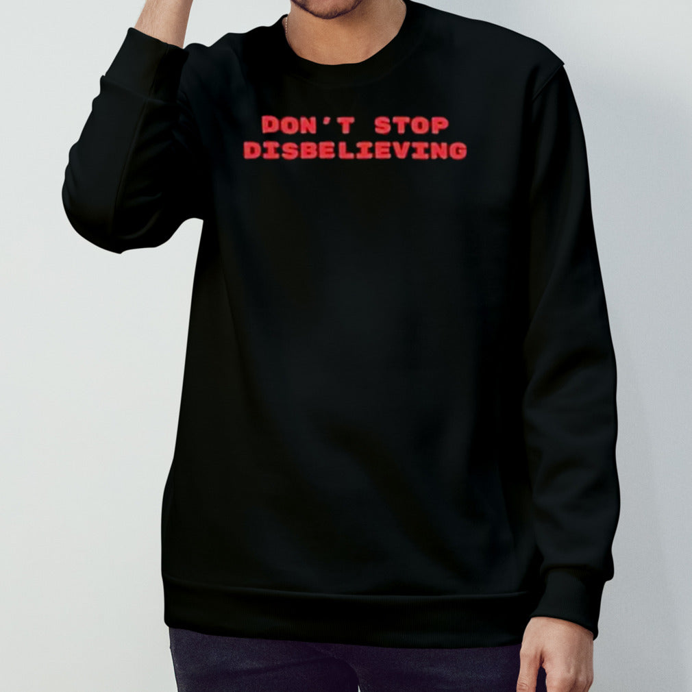 Donâ€™t Stop Disbelieving 2024 shirt