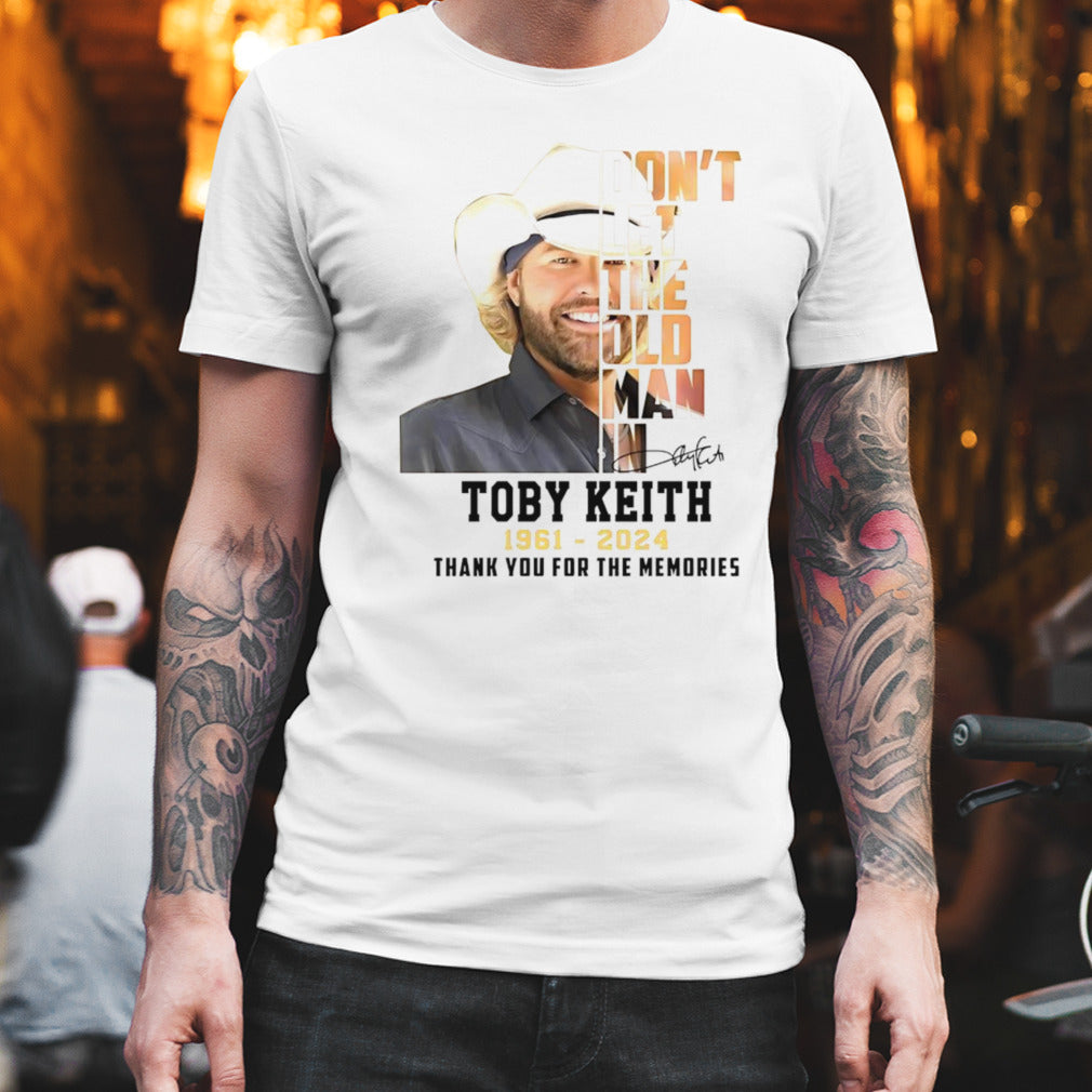 Donâ€™t let the old man in Toby Keith 1931-2024 shirt
