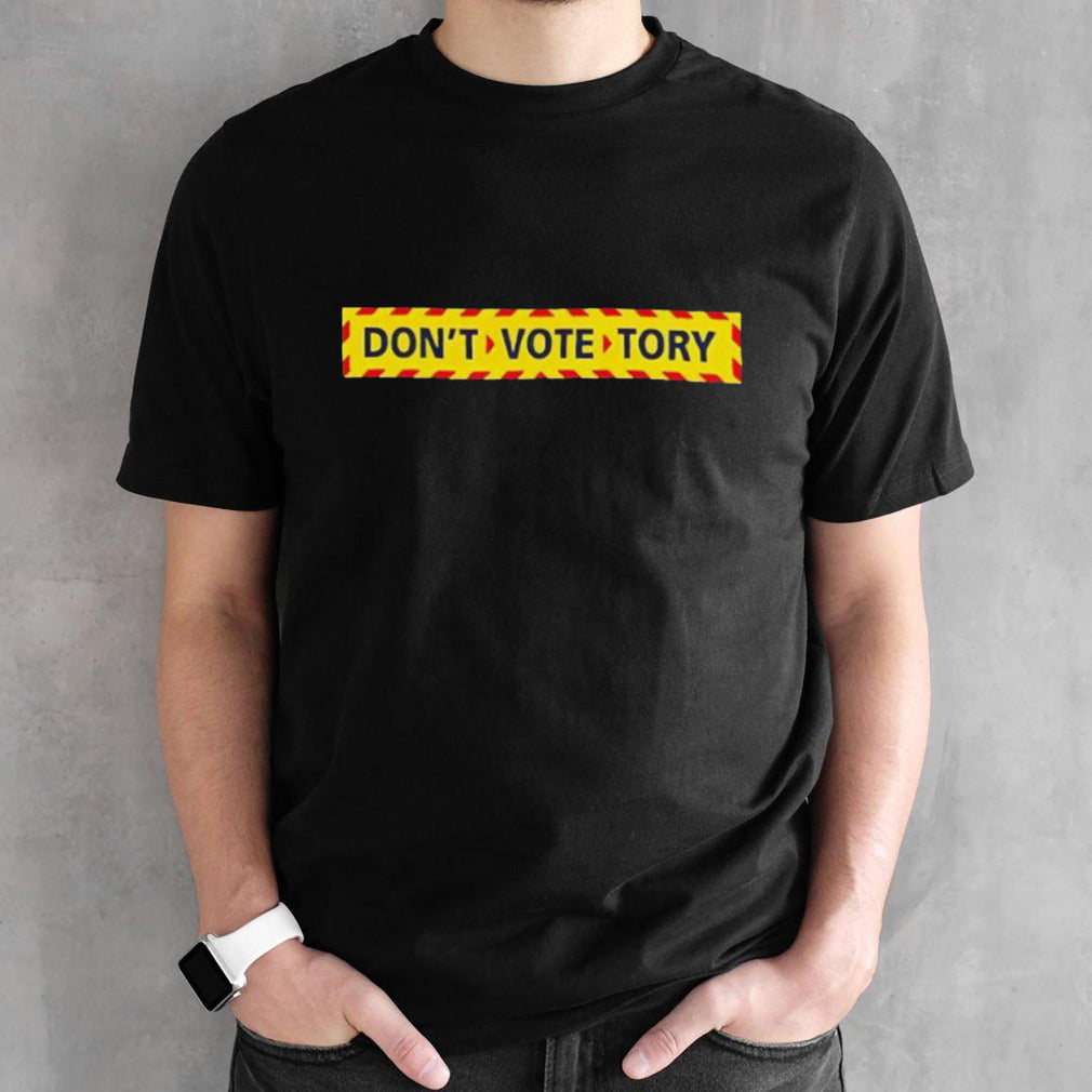 Donâ€™t vote tory shirt