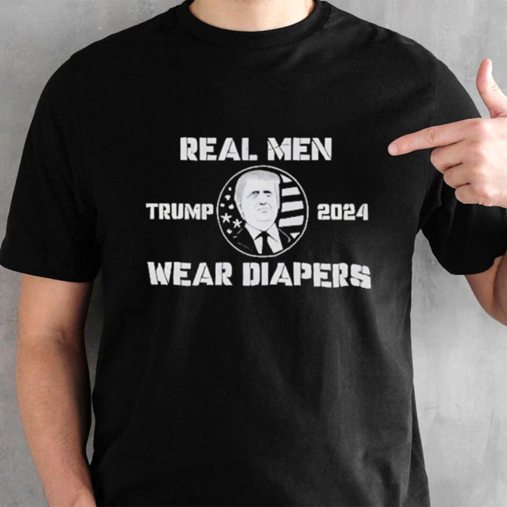 Donald Trump 2024 Real Men Wear Diapers Shirt