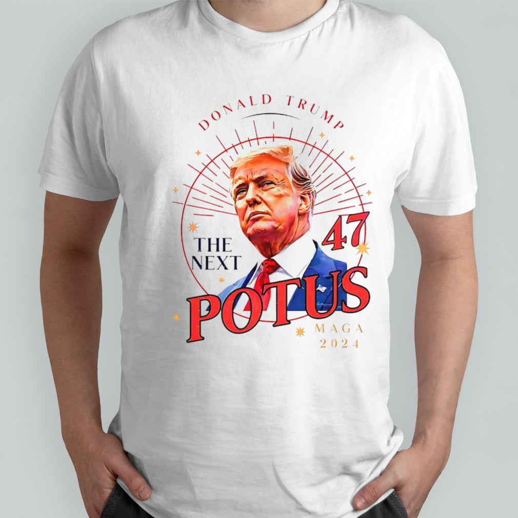 Donald Trump The Next 47 Potus Maga 2024 shirt