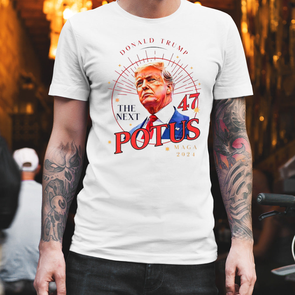 Donald Trump The Next 47 Potus Maga 2024 shirt