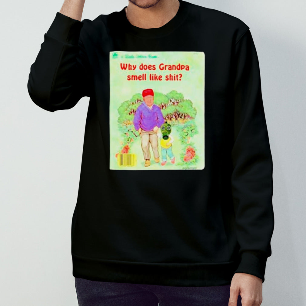 Donald Trump why does grandpa smell like shit shirts