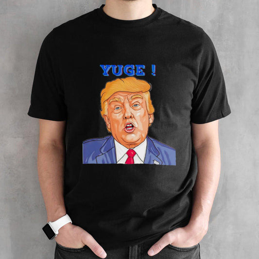 Donald Trump yuge shirt