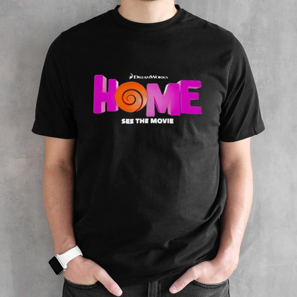 Dreamworks Home See The Movie shirts
