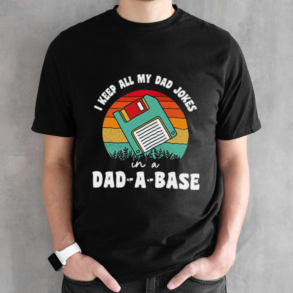 Fathers day I keep all my dad jokes in a dad-a-base vintage shirt