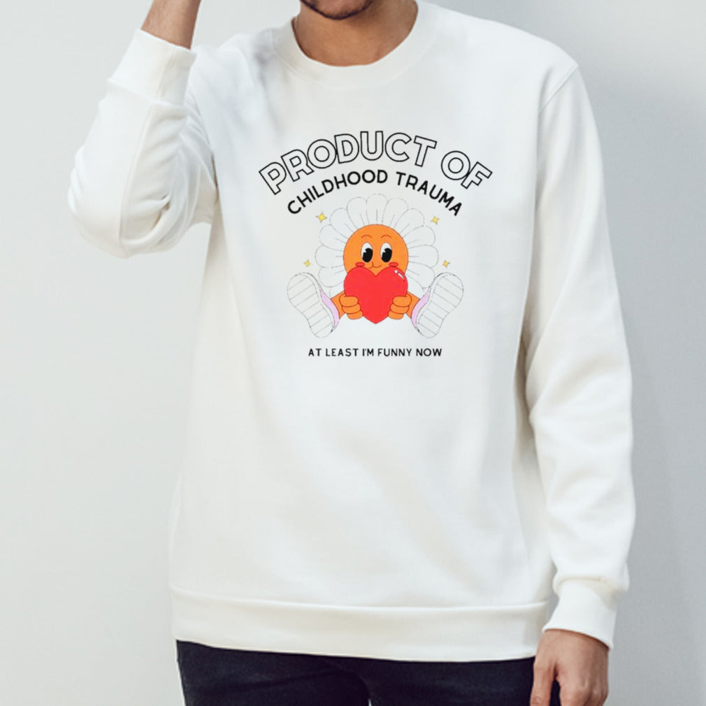 Flower product of childhood trauma at least Isâ€™m funny now shirts