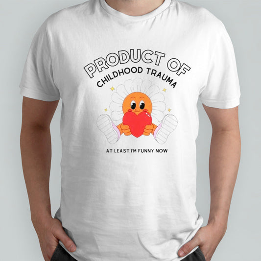 Flower product of childhood trauma at least Isâ€™m funny now shirts