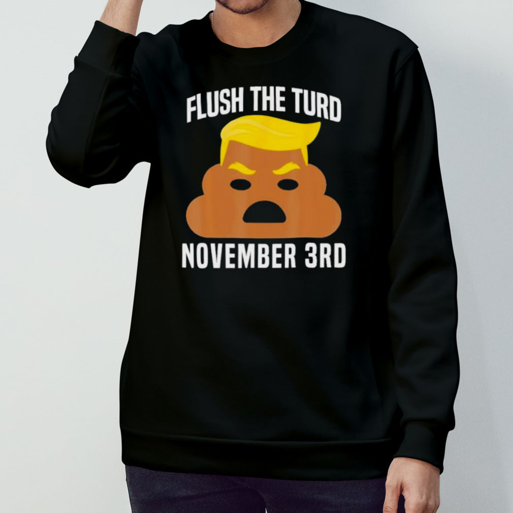 Flush The Turd On November 3Rd Funny Trump T-Shirt