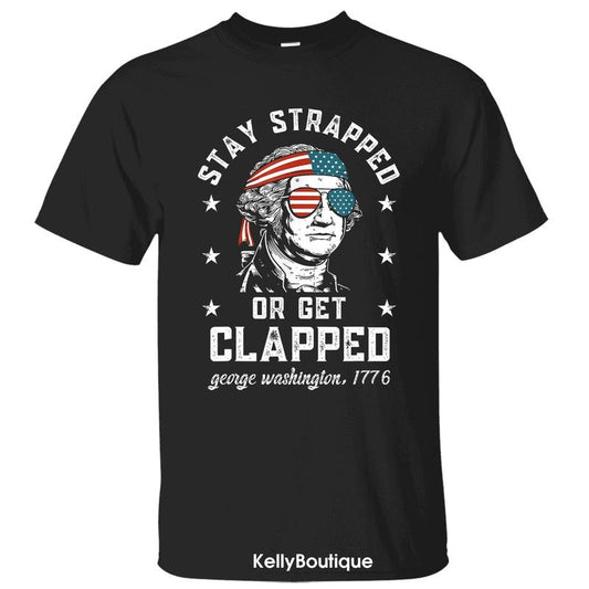 Funny 4th Of July Stay Strapped Or Get Clapped George Washington 1776 T-Shirt, Independence Day Patriotic Front Design Unisex Cotton T-shirt for Men for Women Menswear Womenswear Top