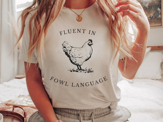 Funny Chicken Shirt Fluent in Fowl Language Gift for Chicken Lover Farmer Crazy Chicken Hoodie and Sweater; T-shirt