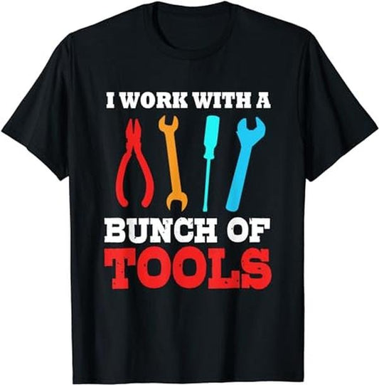 Funny Construction Work Shirts, Funny Construction For Men I Work With A Bunch Of Tools T-Shirt Menswear Casual Cotton