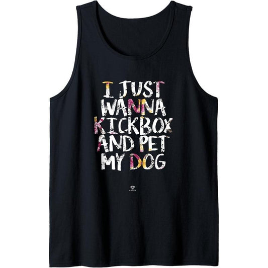 Funny Kickboxing Gift - I Just Wanna Kickbox and Pet my Dog Tank Top Made in USA