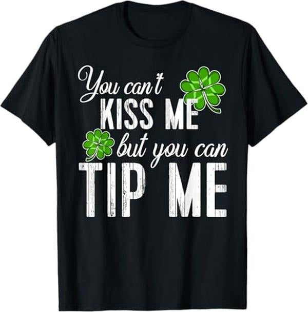 Funny St Patricks Day TShirt Waitress Bartender Waiter Tips T-Shirt - Casual Basic Smooth apparel Cotton Menswear