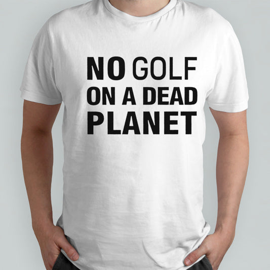Funny no golf on a dead planet shirt