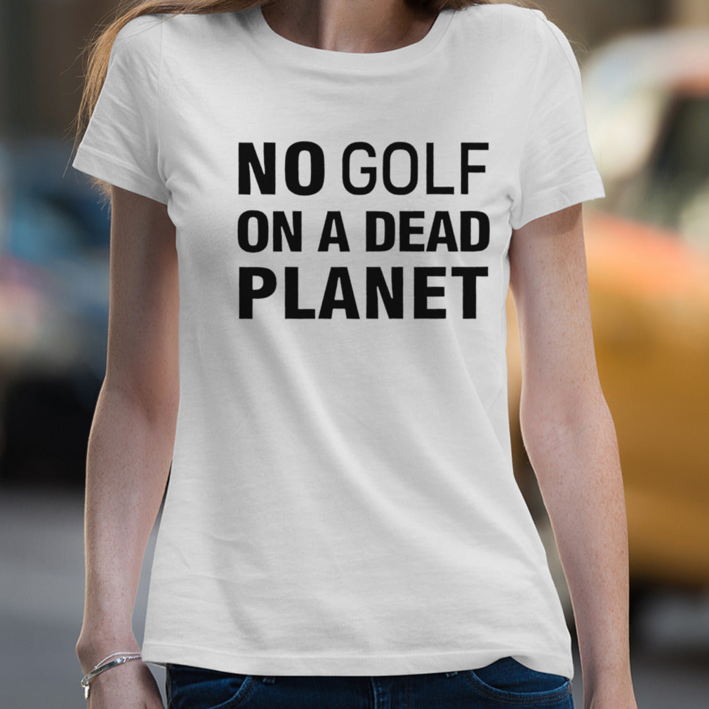 Funny no golf on a dead planet shirt