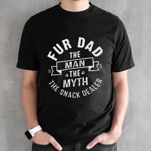 Fur Dad Man Myth Snack Dealer Funny Paw Cat Dog FatherS Day Shirt