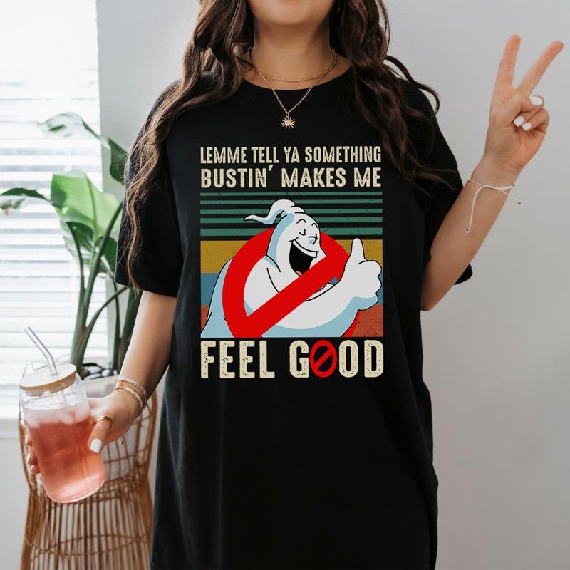 Ghostbusters Shirt Lemme Tell Ya Something Bustin' Makes Me Feel Good Vintage T Shirt