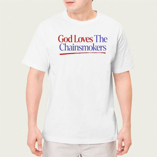 God loves the chainsmokers shirt