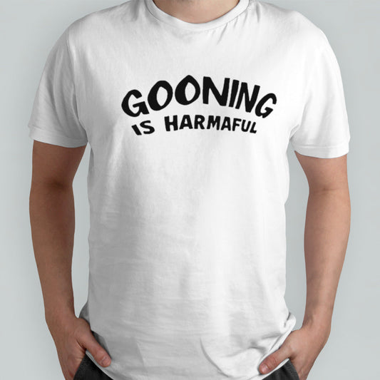 Gooning Is Harmaful shirt