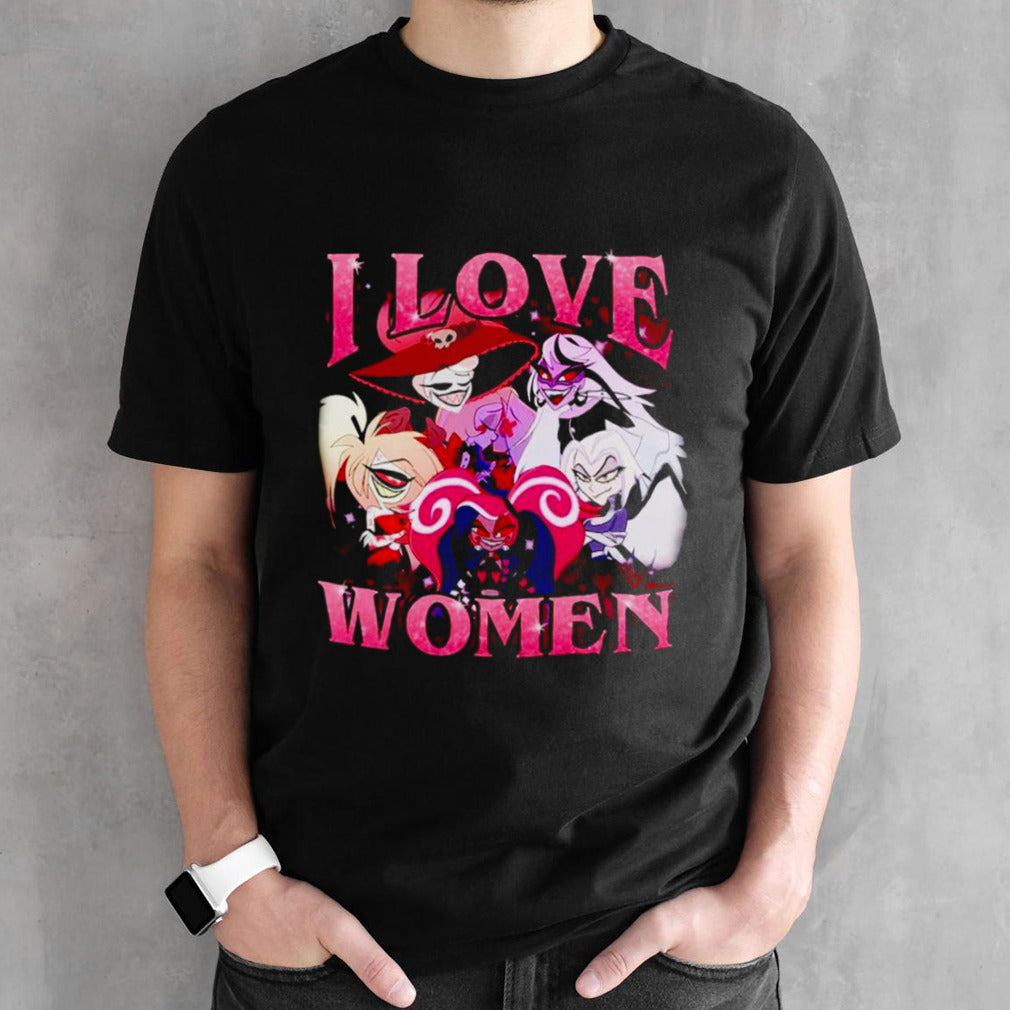 Hazbin Hotel I love women shirts