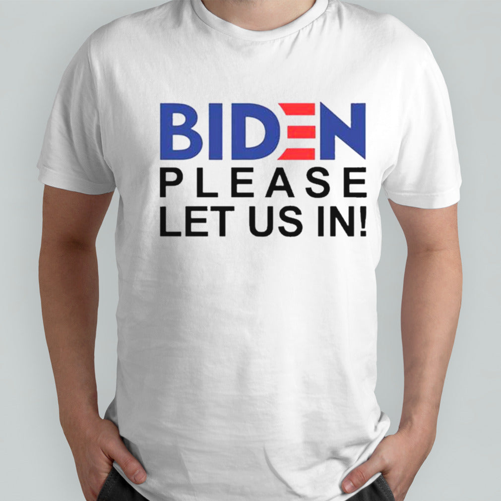 Hot Biden Please Let Us In 2024 T-shirts