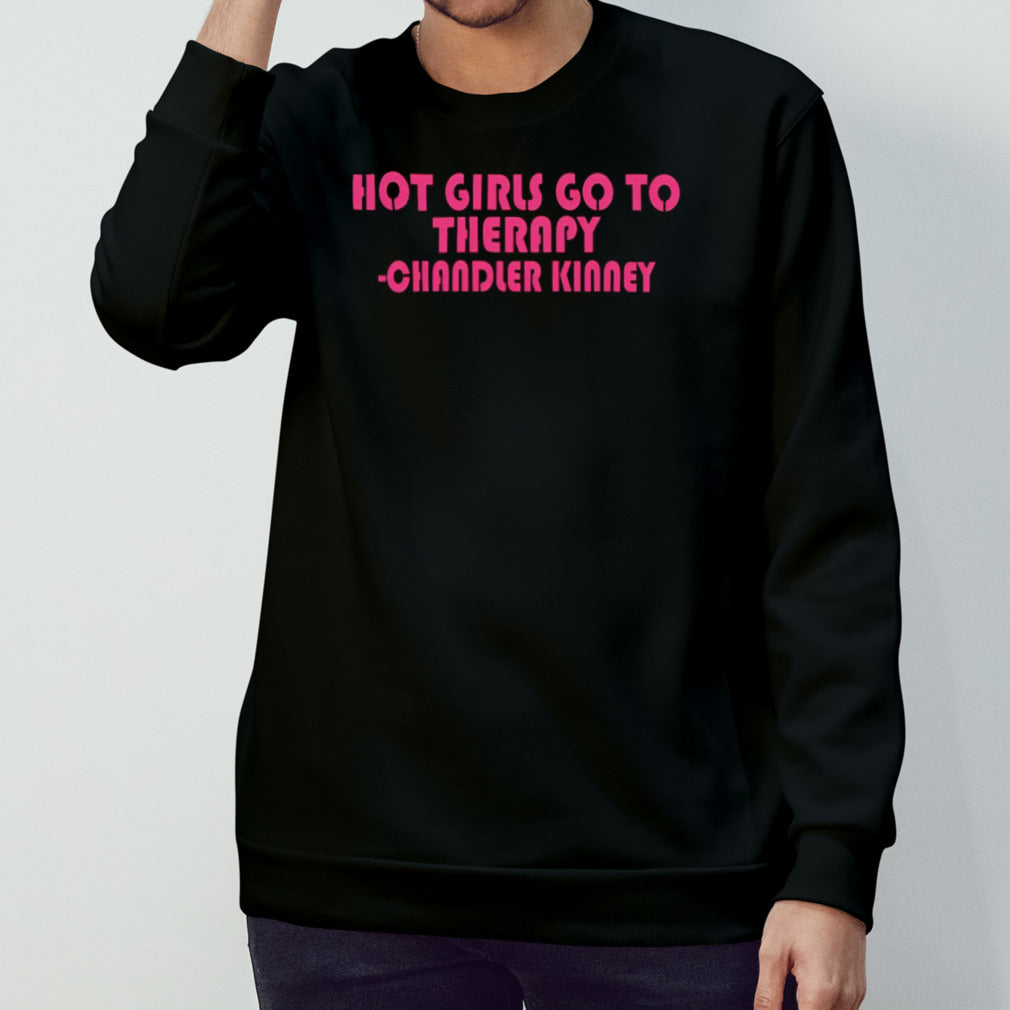 Hot girls go to therapy Chandler Kinney shirt