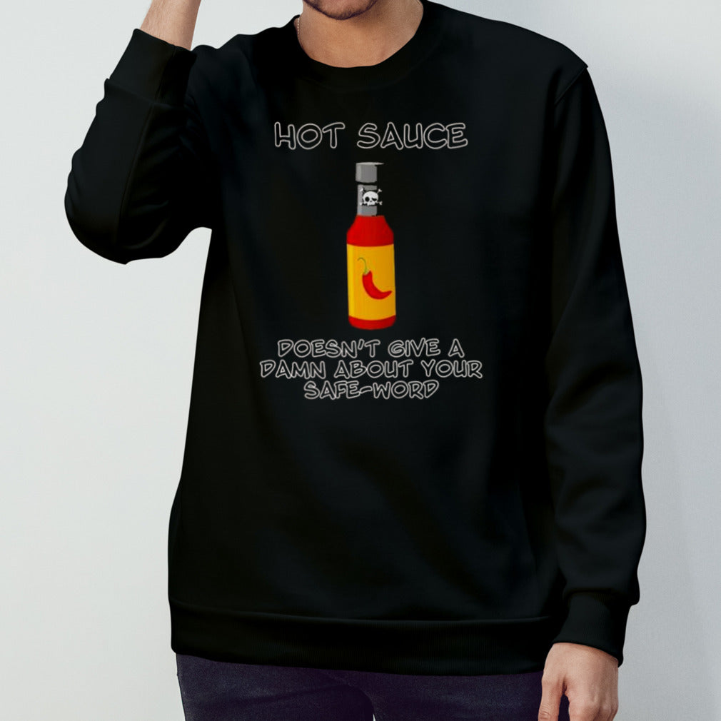 Hot sauce doesnsâ€™t give a damn about your safe-word shirts