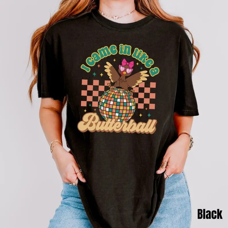 I Came In Like A Butterball Tshirt, Retro Thanksgiving Shirt, Friendsgiving Tee Disco Turkey Sweatshirt Funny Thanksgiving Tee Cotton Top
