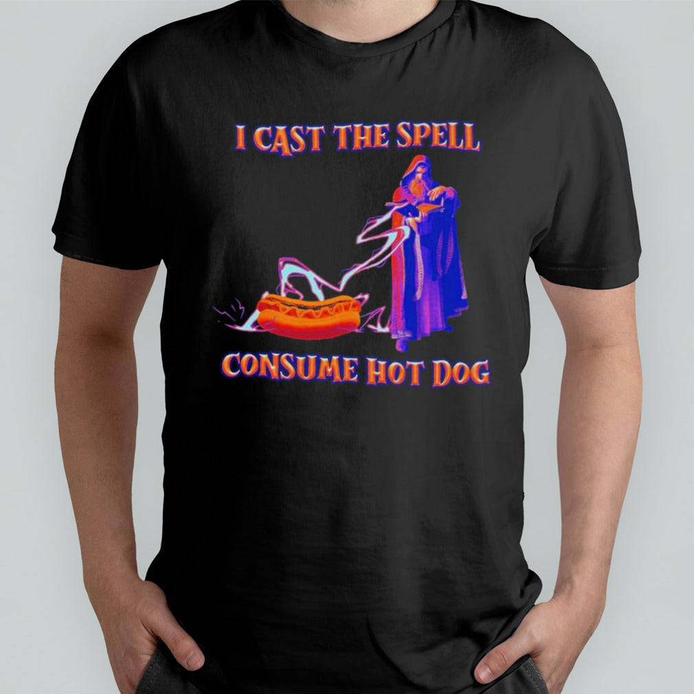 I Cast the Spell Consume Hot Dog T Shirt