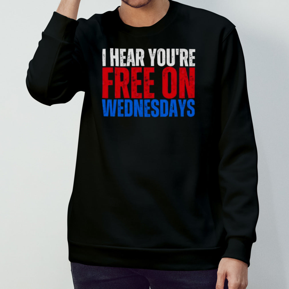 I Hear Youâ€™re Free On Wednesdays 2024 Election Funny Trump Biden T-Shirt