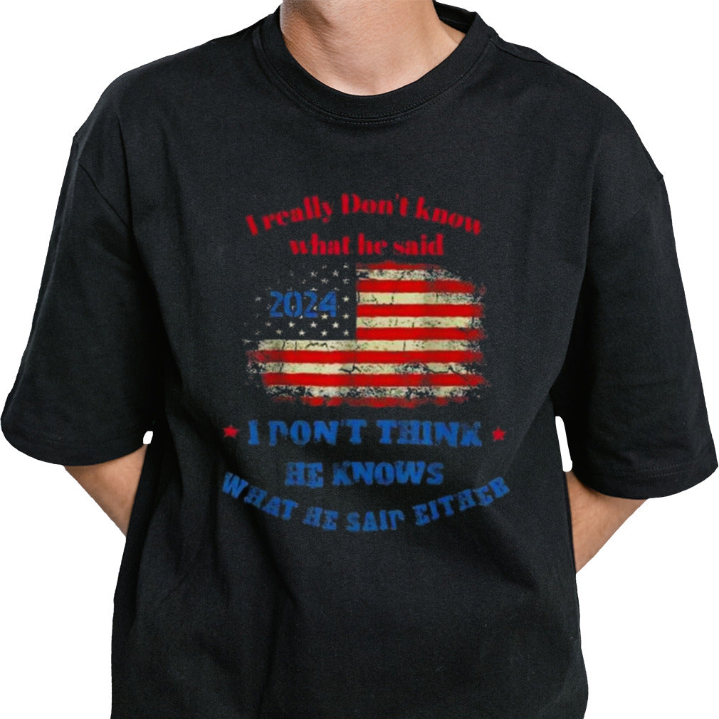I Really Donâ€™t Know What He Said 2024 USA Flag I Donâ€™t Think He Knows What He Said Either T-shirt