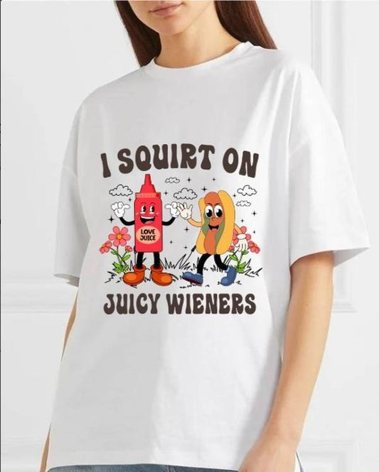I Squirt On Juicy Wieners funny meme TRENDY shirt, Gag Gift Exchange Edgy GenZ Meme Tee
