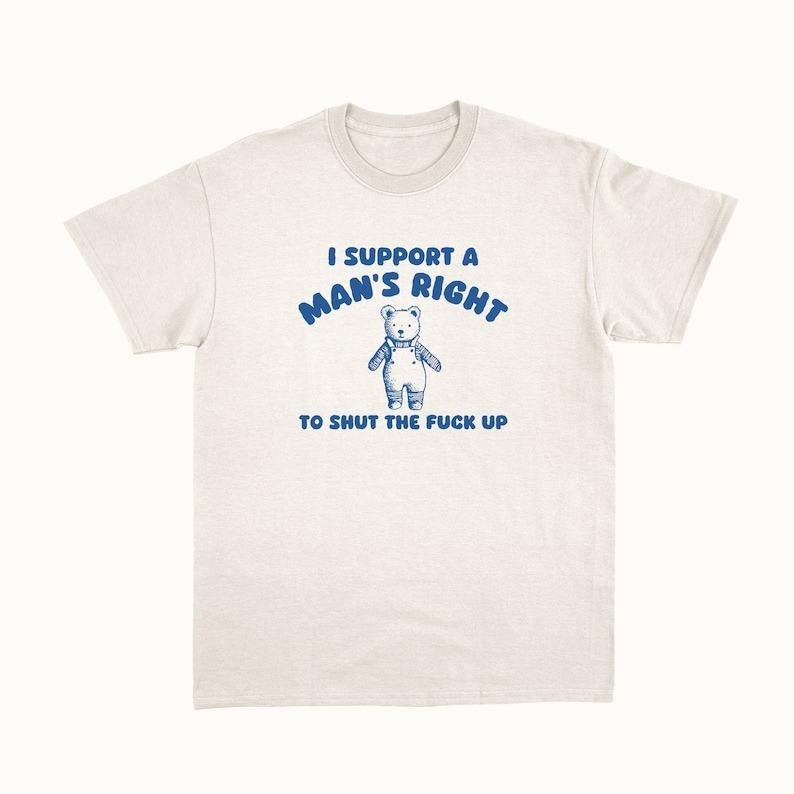 I Support A Man's Right - Unisex