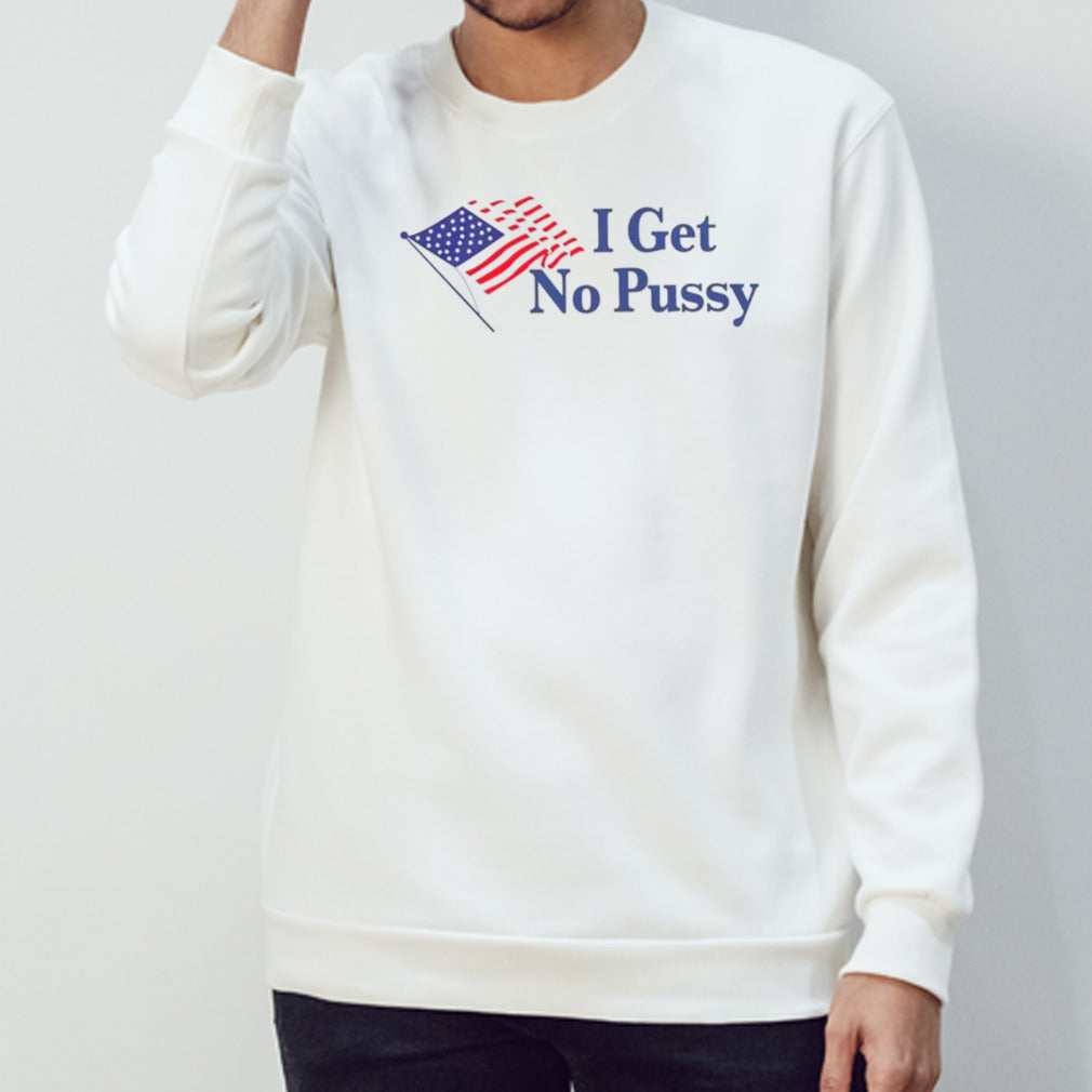 I get no pussy USA flag shirts