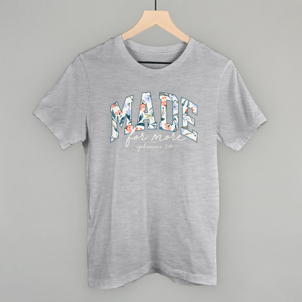 Made For More Floral