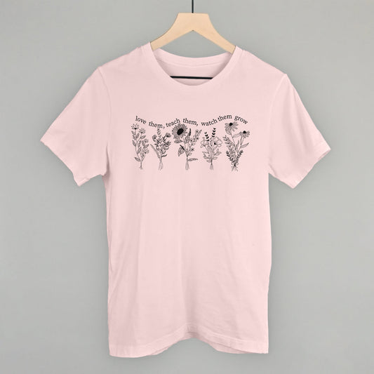 Love Them Teach Them Watch Them Grow