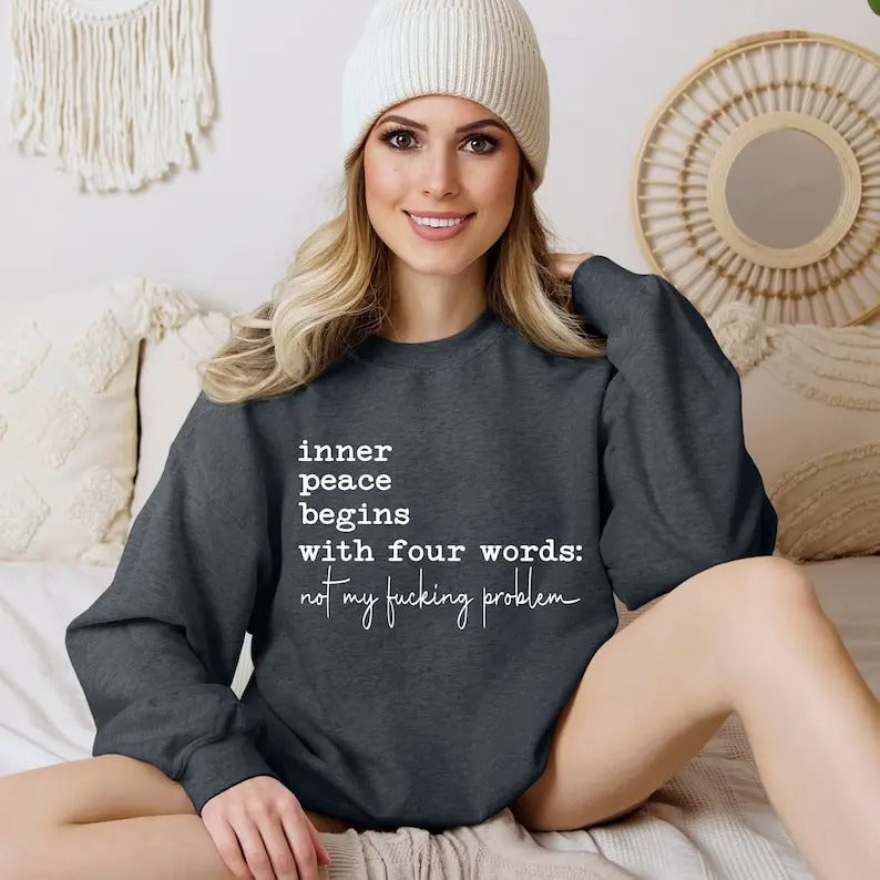Inner Peace Begins With Four Words Shirt, Funny quote Shirt, Sassy, Sarcastic Snarky Sarcastic for  T-shirt, sweater and Hoodie