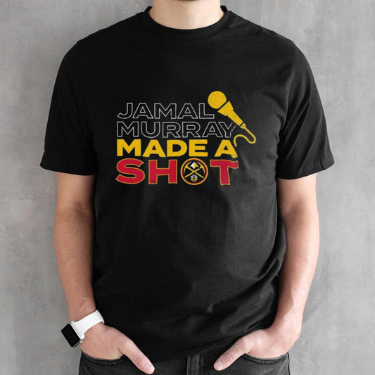 Jamal Murray Made A Shot 2024 NBA Playoffs Shirts