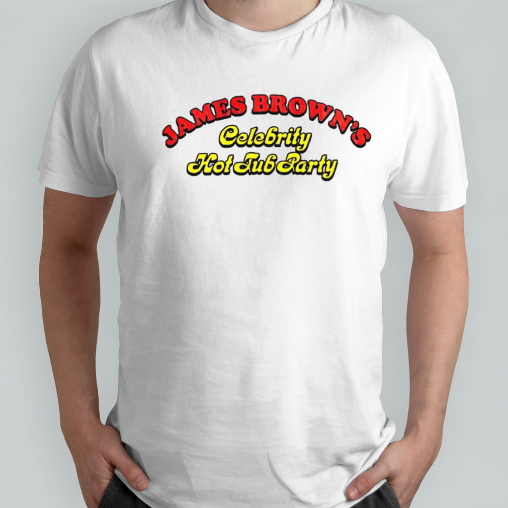 James brownsâ€™s celebrity hot tub party shirts